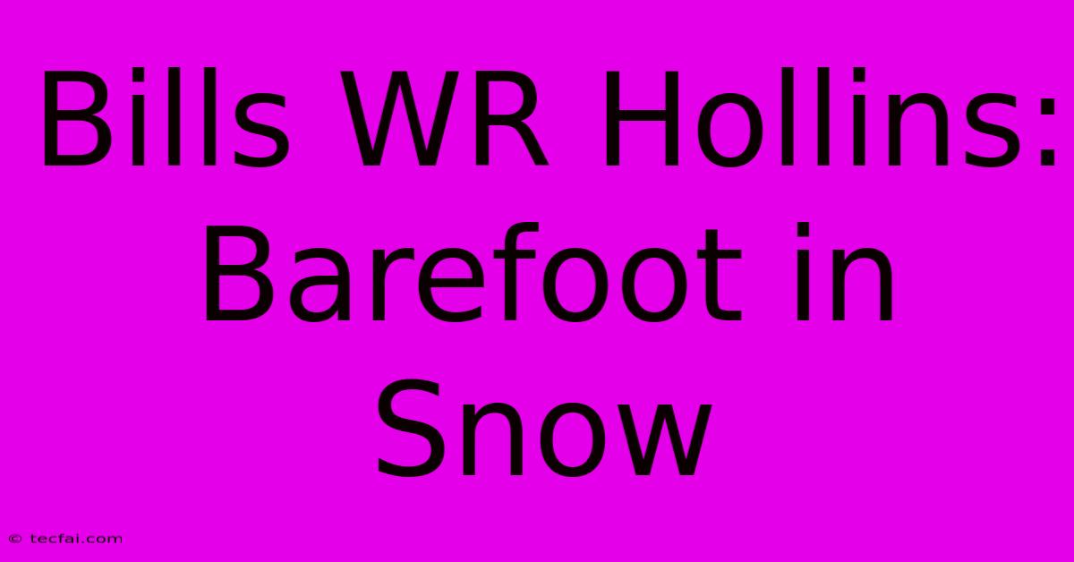 Bills WR Hollins: Barefoot In Snow