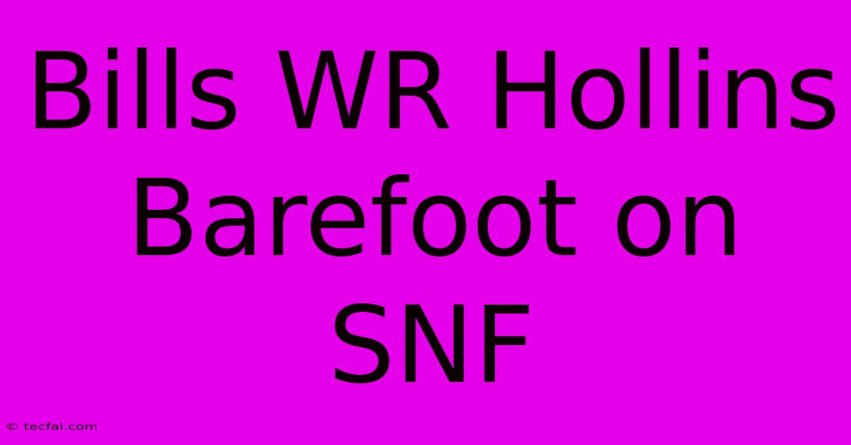 Bills WR Hollins Barefoot On SNF