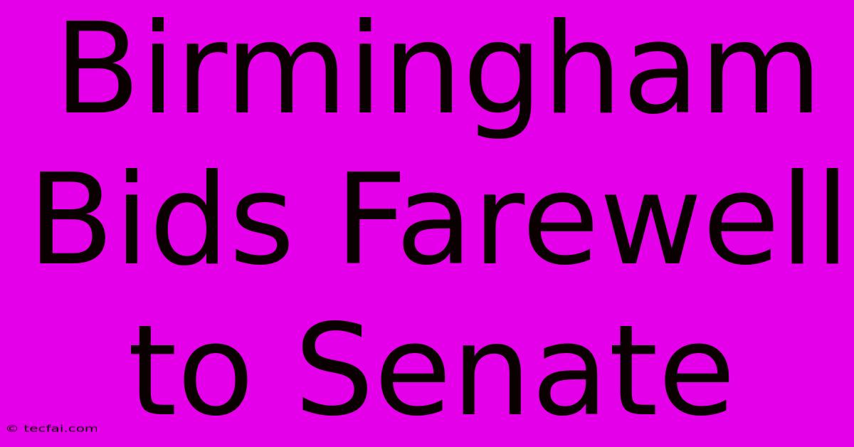 Birmingham Bids Farewell To Senate