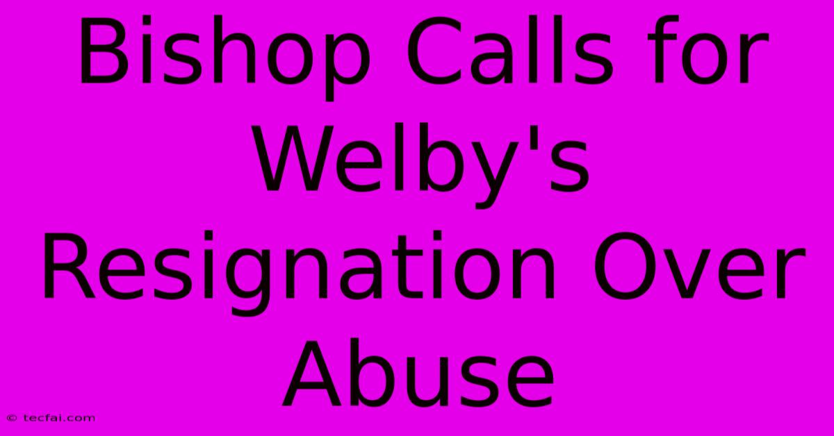 Bishop Calls For Welby's Resignation Over Abuse