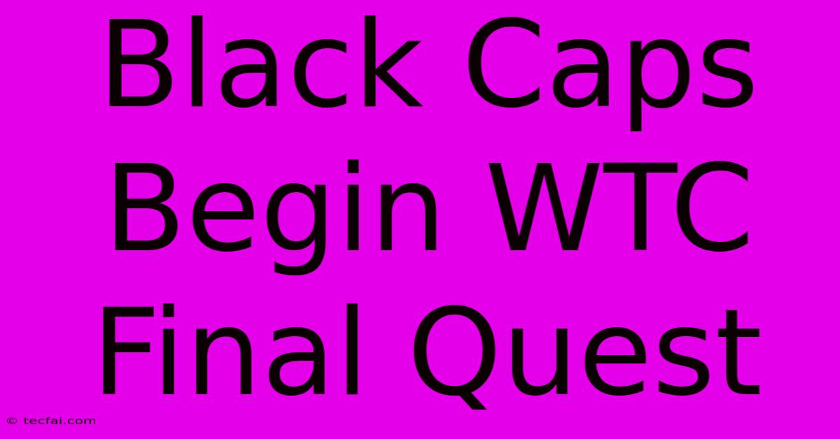 Black Caps Begin WTC Final Quest