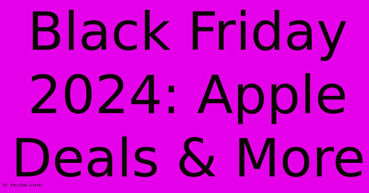 Black Friday 2024: Apple Deals & More