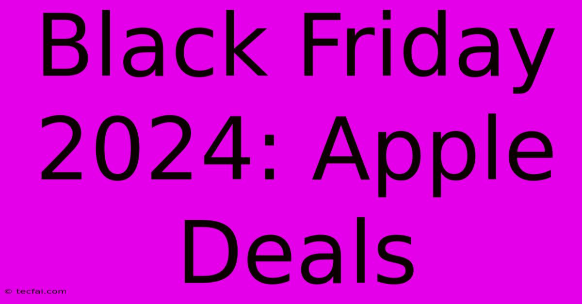 Black Friday 2024: Apple Deals