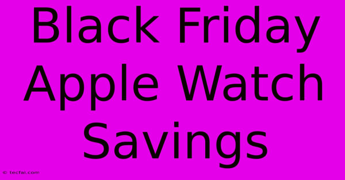 Black Friday Apple Watch Savings