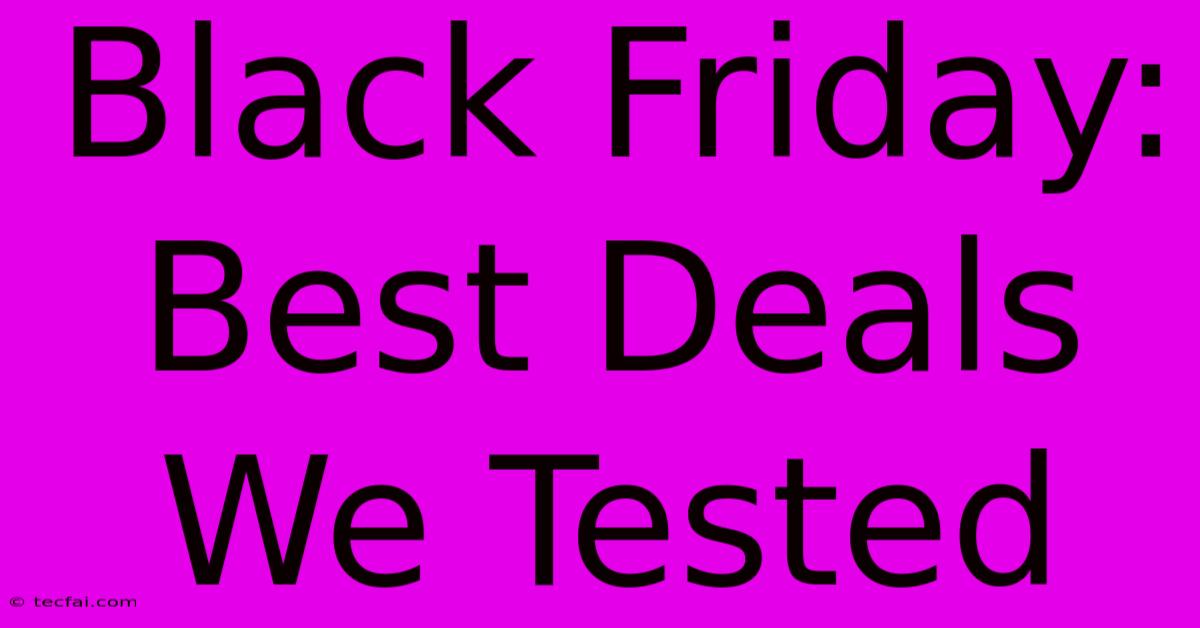 Black Friday: Best Deals We Tested