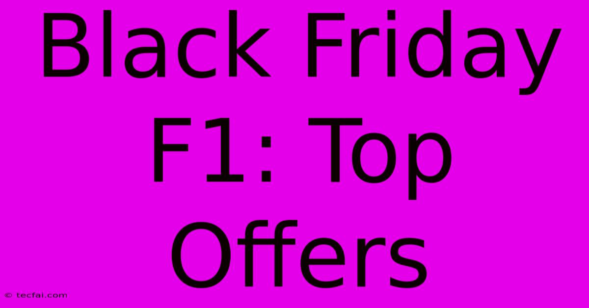 Black Friday F1: Top Offers