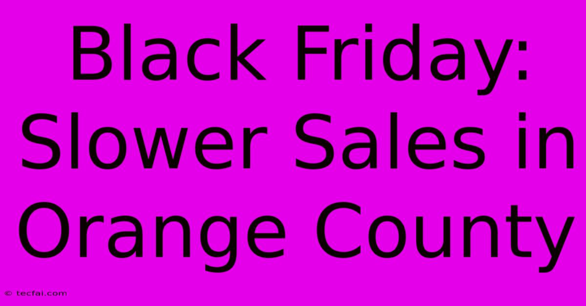 Black Friday: Slower Sales In Orange County