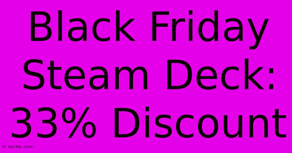 Black Friday Steam Deck: 33% Discount