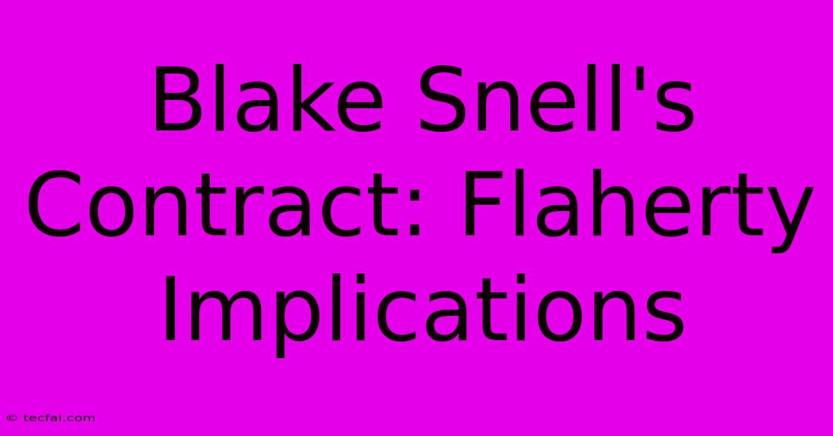 Blake Snell's Contract: Flaherty Implications