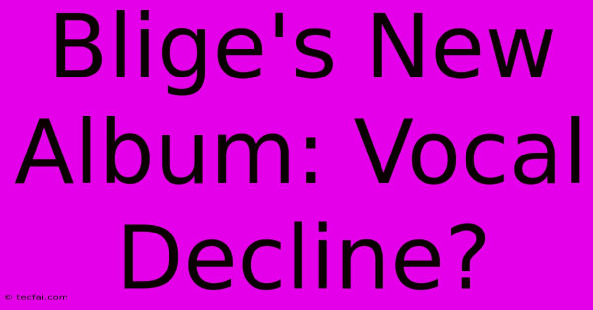 Blige's New Album: Vocal Decline?