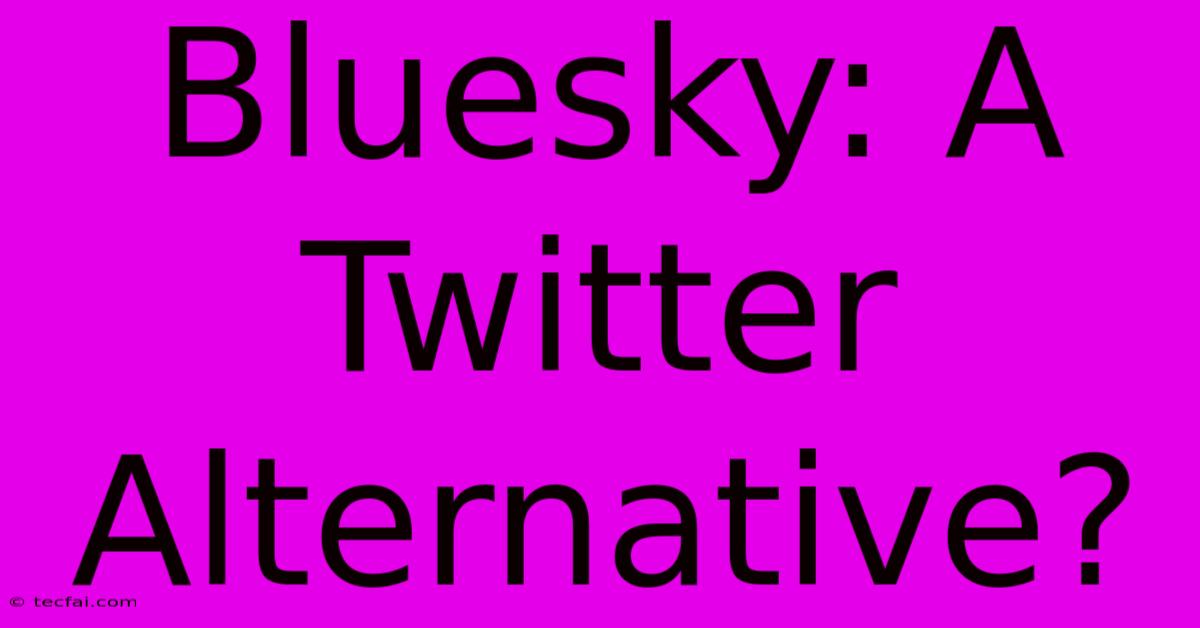 Bluesky: A Twitter Alternative?