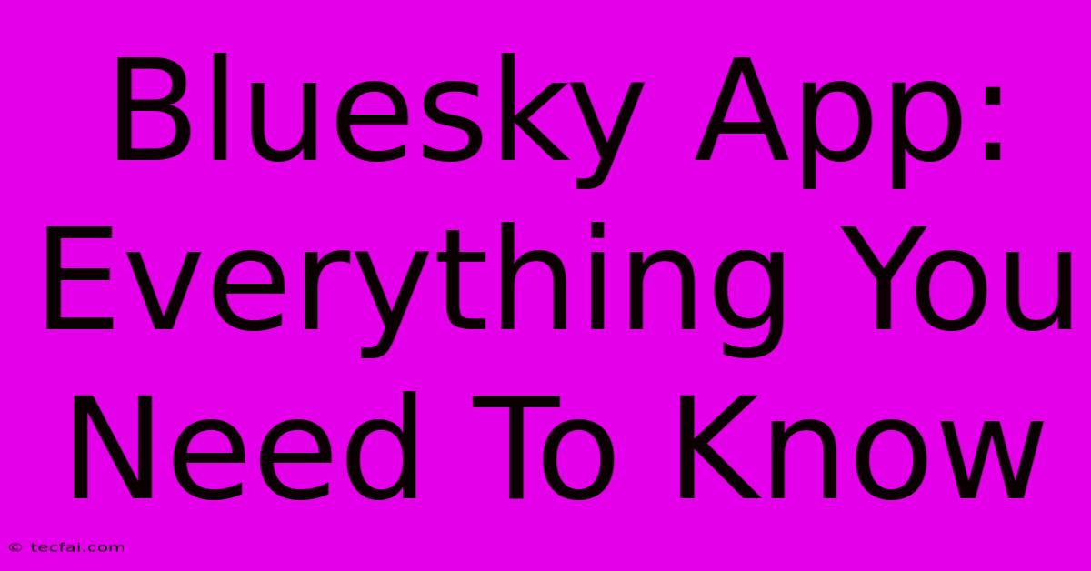 Bluesky App: Everything You Need To Know