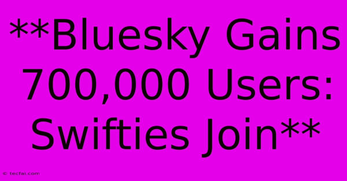 **Bluesky Gains 700,000 Users: Swifties Join** 