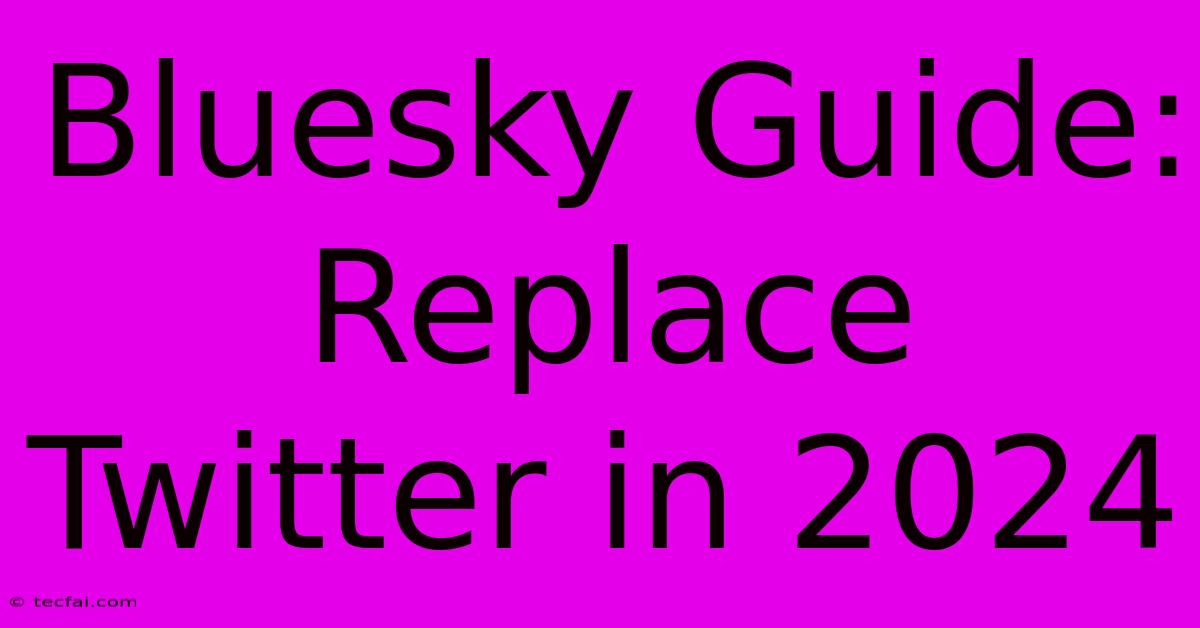 Bluesky Guide: Replace Twitter In 2024