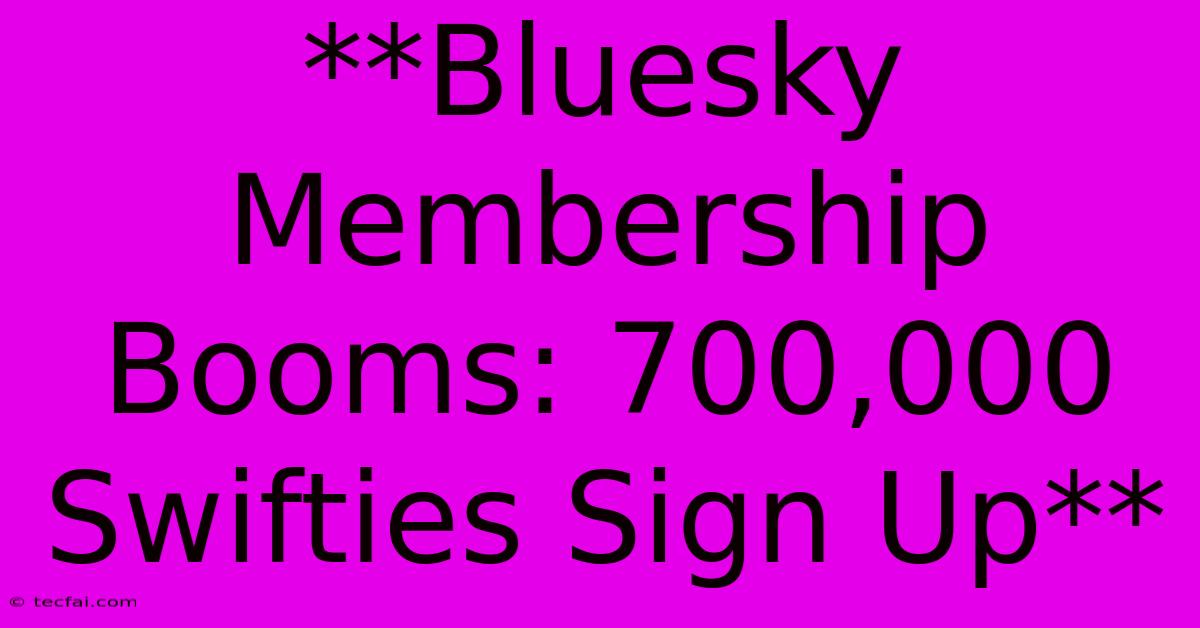 **Bluesky Membership Booms: 700,000 Swifties Sign Up** 