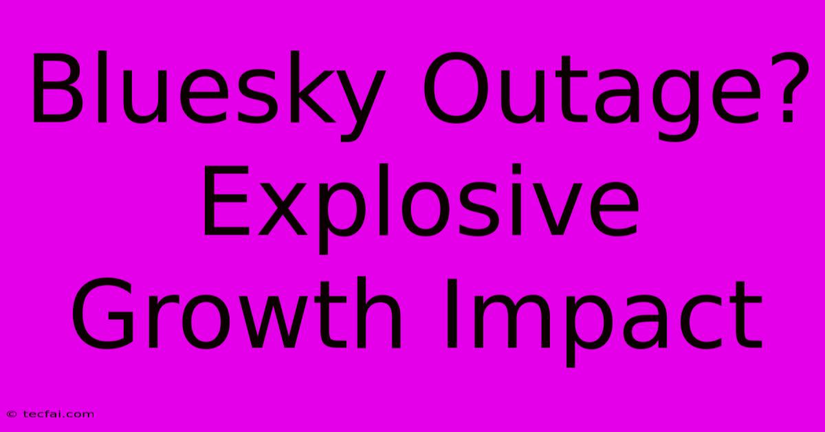 Bluesky Outage?  Explosive Growth Impact