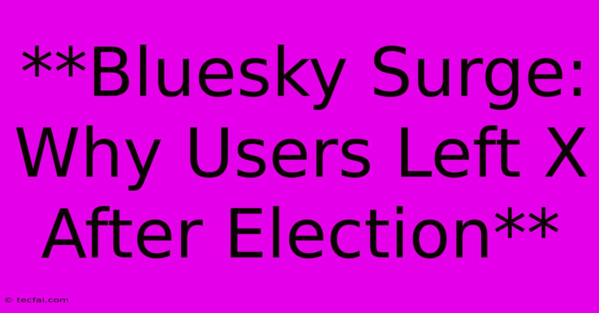 **Bluesky Surge: Why Users Left X After Election**