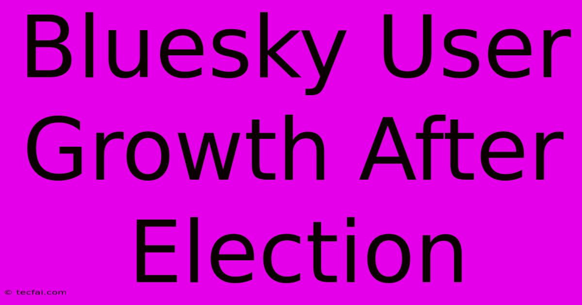 Bluesky User Growth After Election