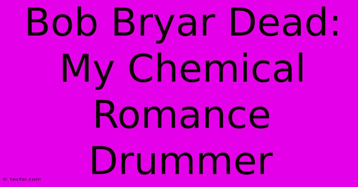 Bob Bryar Dead: My Chemical Romance Drummer