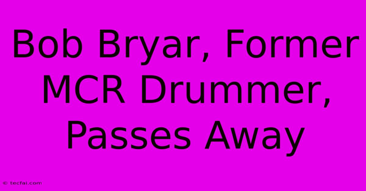 Bob Bryar, Former MCR Drummer, Passes Away