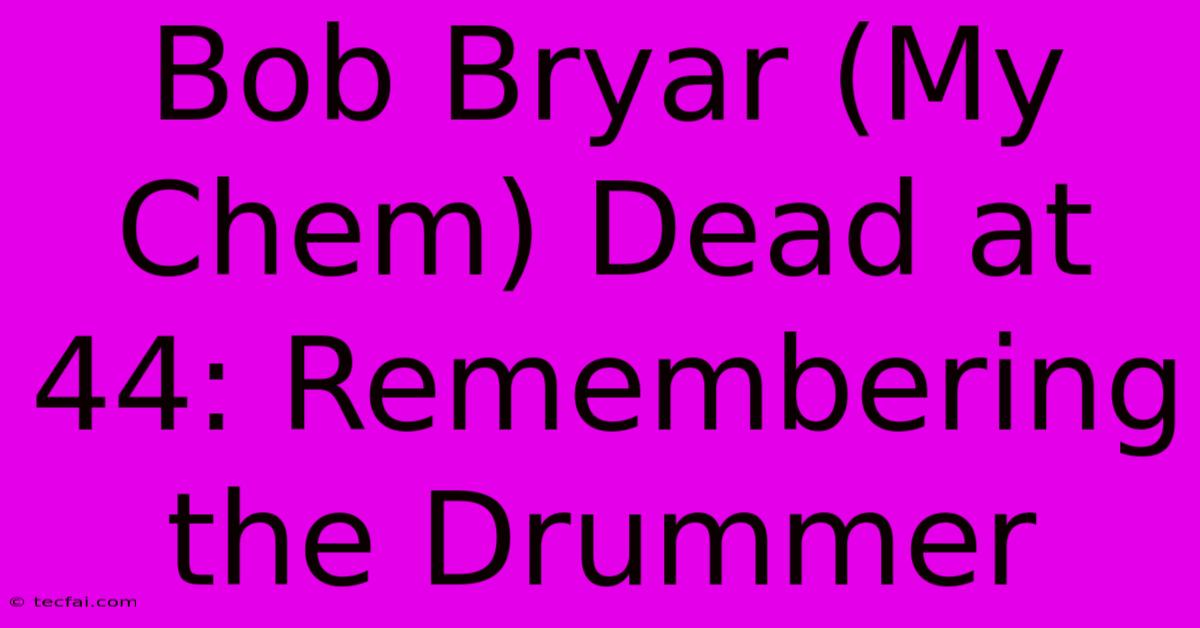 Bob Bryar (My Chem) Dead At 44: Remembering The Drummer