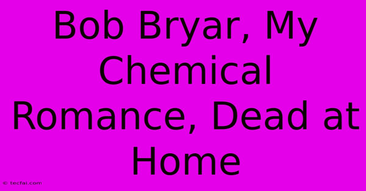 Bob Bryar, My Chemical Romance, Dead At Home