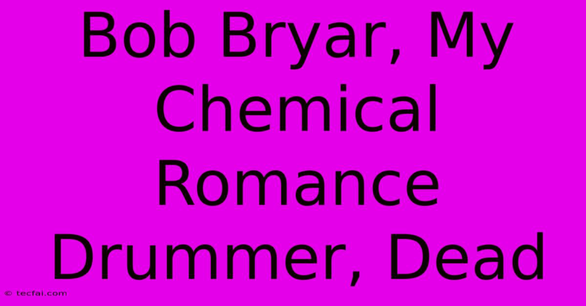 Bob Bryar, My Chemical Romance Drummer, Dead