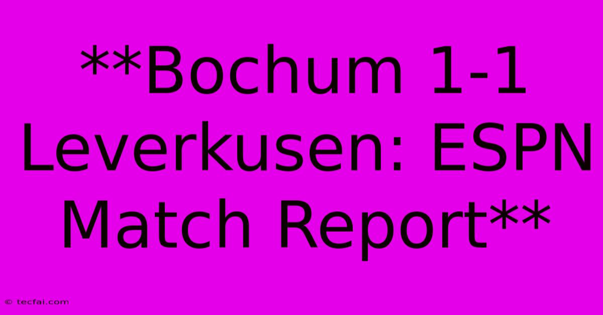 **Bochum 1-1 Leverkusen: ESPN Match Report**