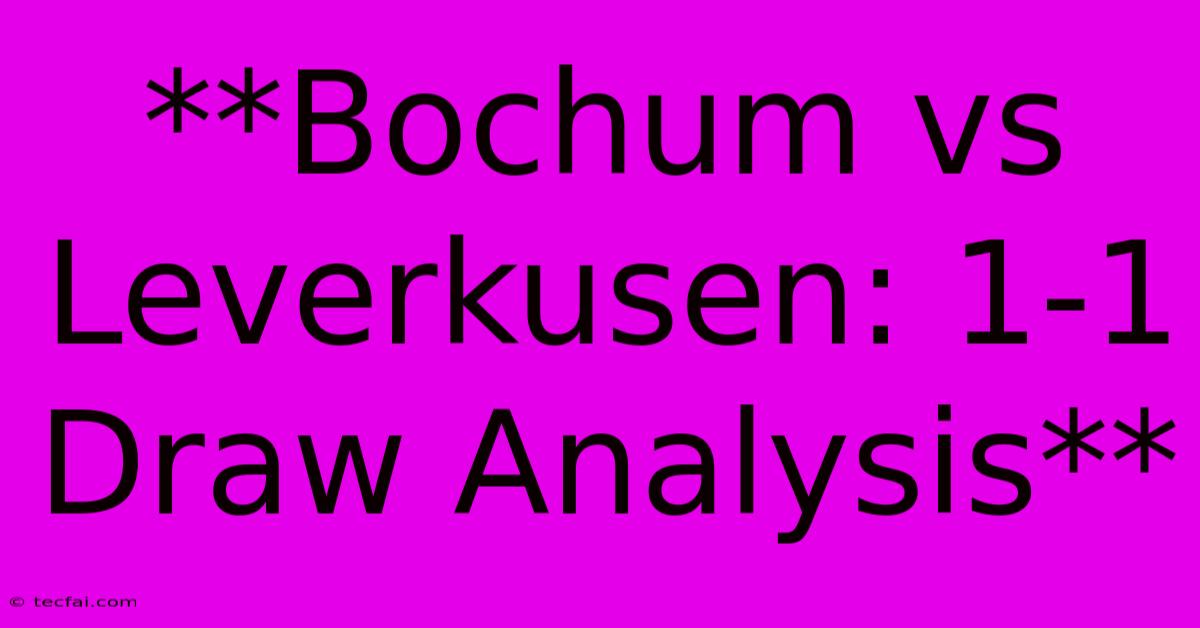 **Bochum Vs Leverkusen: 1-1 Draw Analysis**