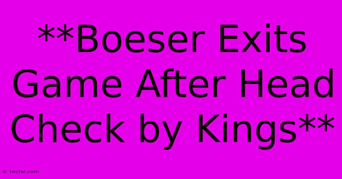 **Boeser Exits Game After Head Check By Kings** 