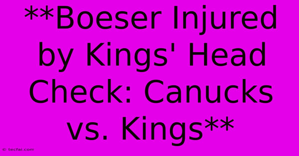 **Boeser Injured By Kings' Head Check: Canucks Vs. Kings** 