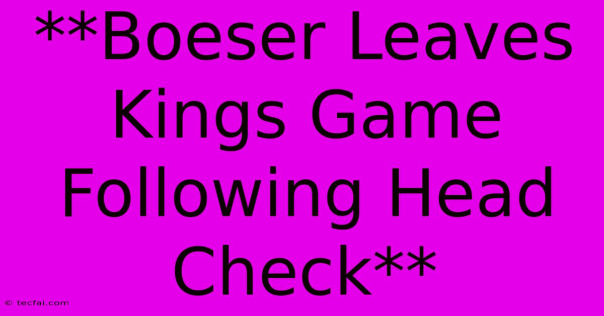 **Boeser Leaves Kings Game Following Head Check** 