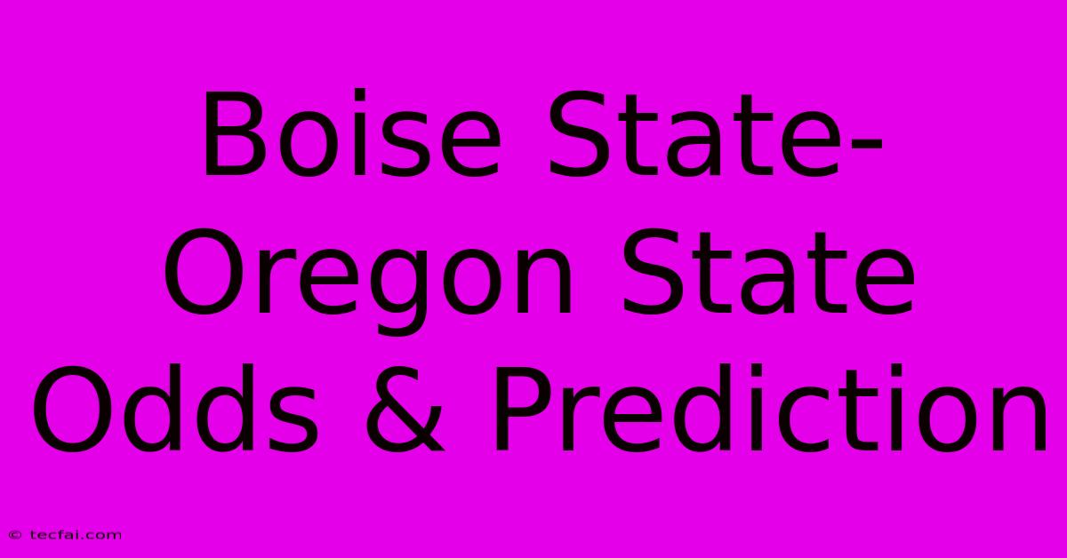 Boise State-Oregon State Odds & Prediction