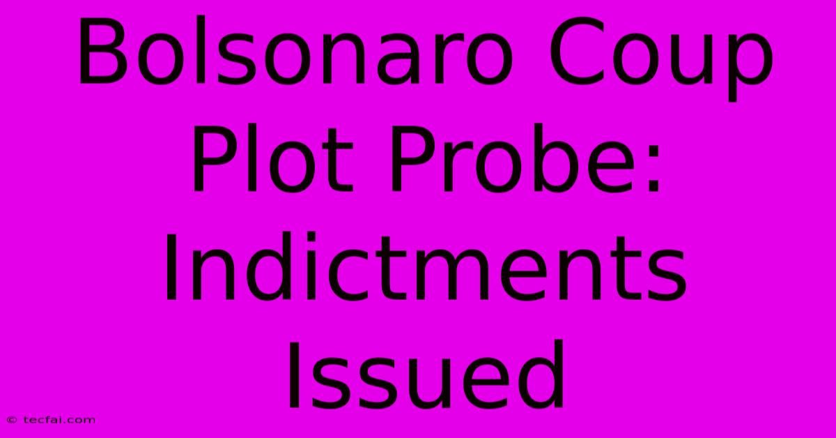 Bolsonaro Coup Plot Probe: Indictments Issued