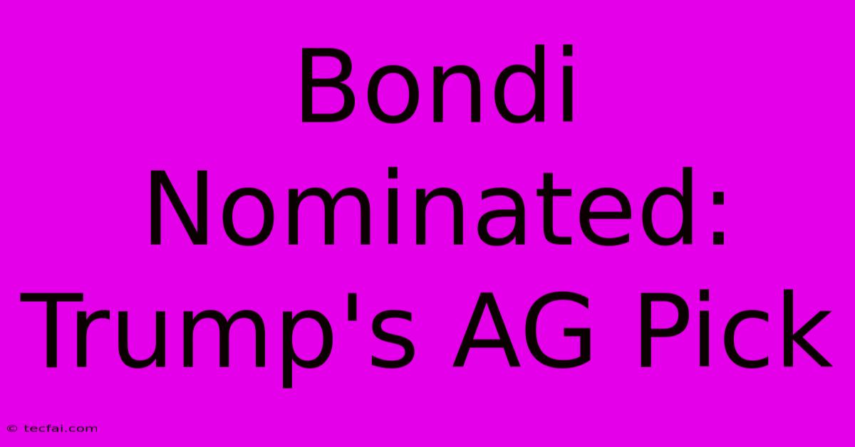 Bondi Nominated: Trump's AG Pick