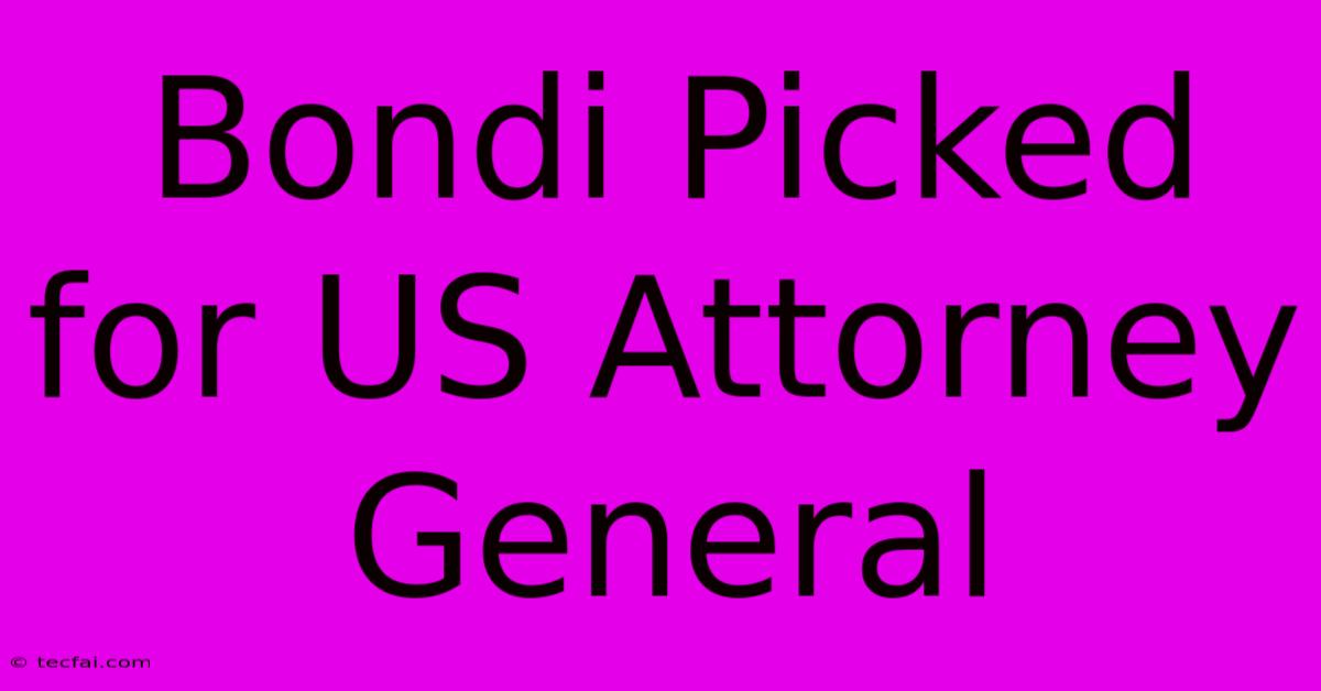 Bondi Picked For US Attorney General