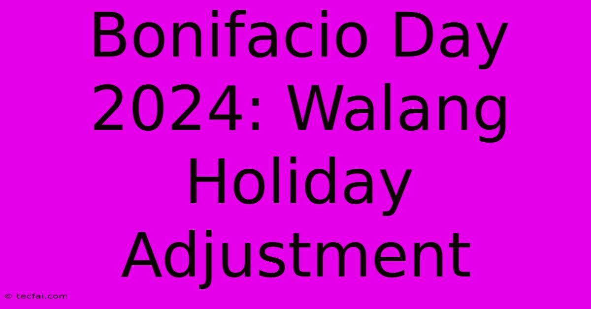 Bonifacio Day 2024: Walang Holiday Adjustment