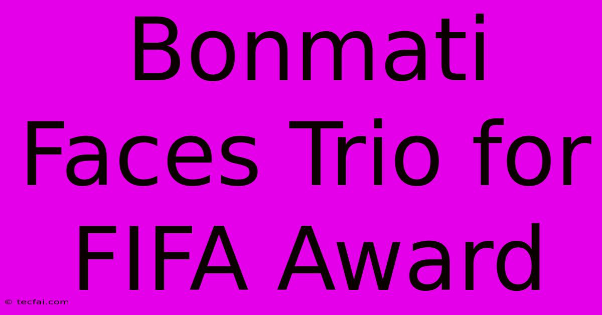 Bonmati Faces Trio For FIFA Award