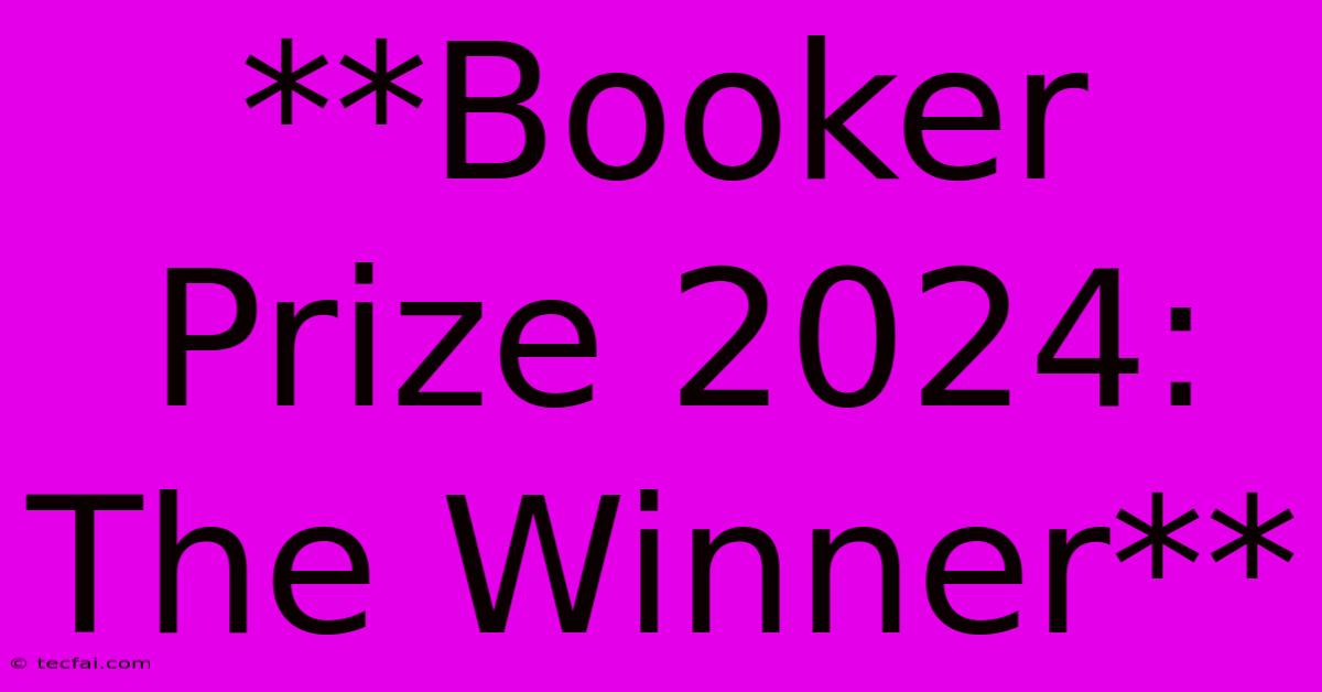 **Booker Prize 2024: The Winner** 