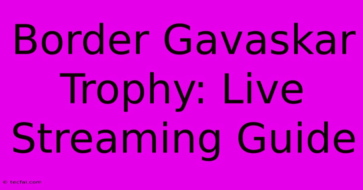 Border Gavaskar Trophy: Live Streaming Guide