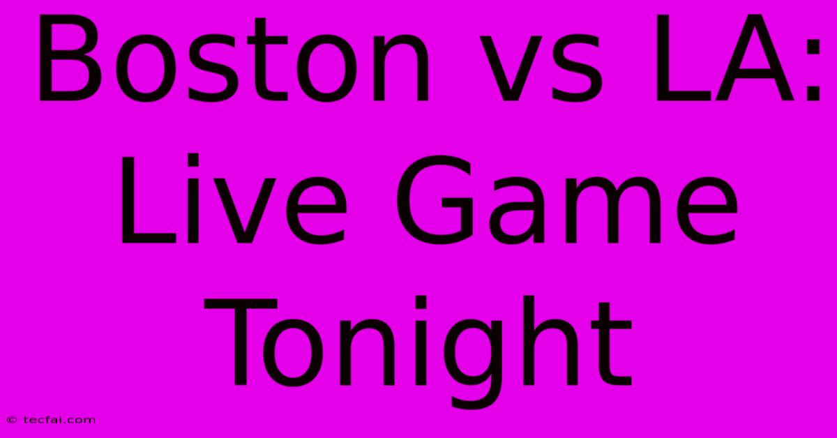 Boston Vs LA: Live Game Tonight