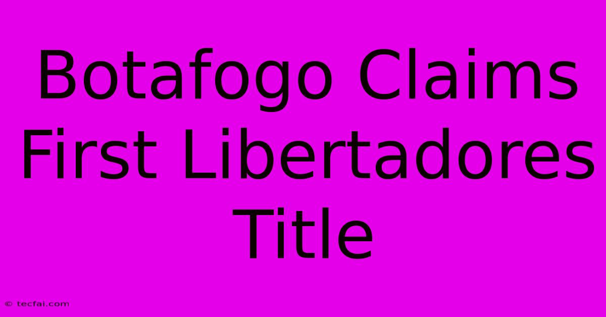 Botafogo Claims First Libertadores Title