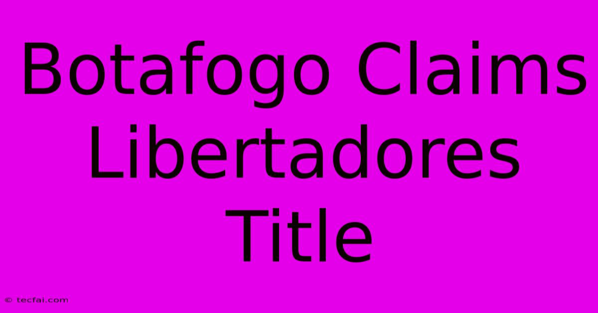 Botafogo Claims Libertadores Title