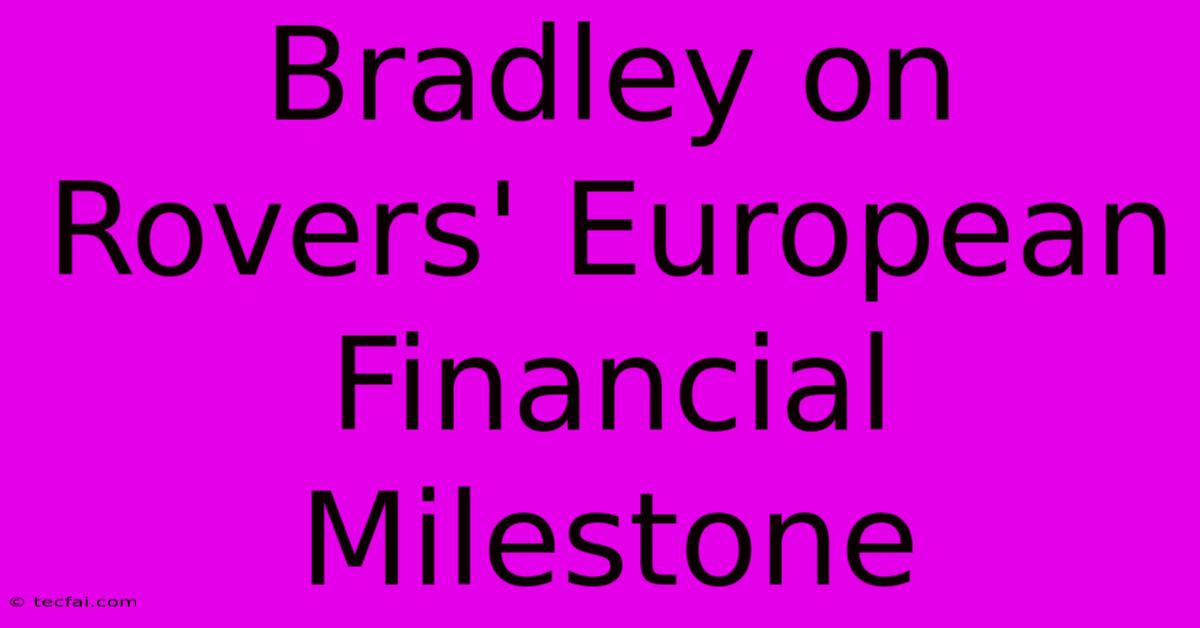 Bradley On Rovers' European Financial Milestone