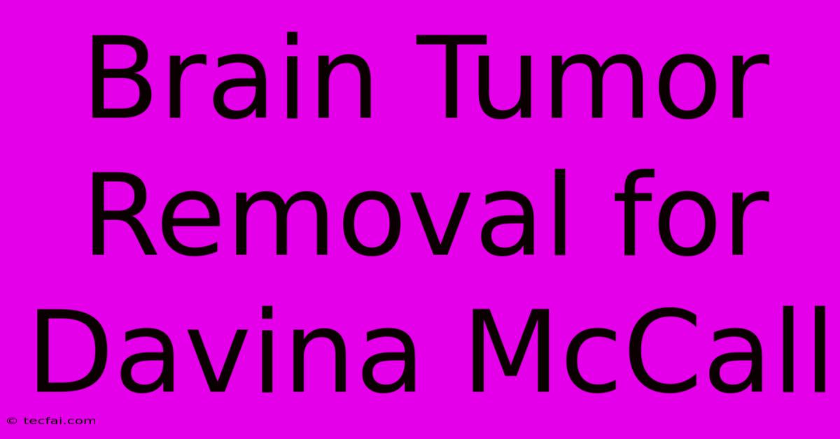 Brain Tumor Removal For Davina McCall