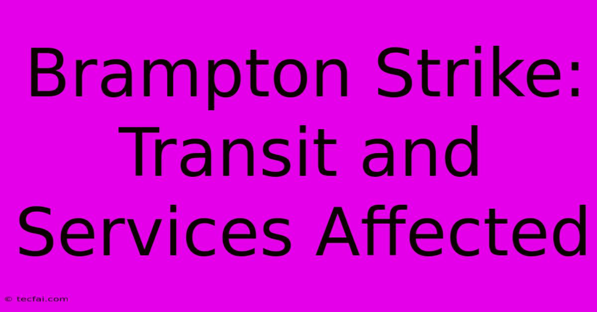 Brampton Strike: Transit And Services Affected