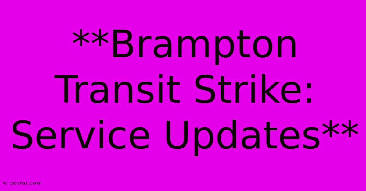 **Brampton Transit Strike: Service Updates** 