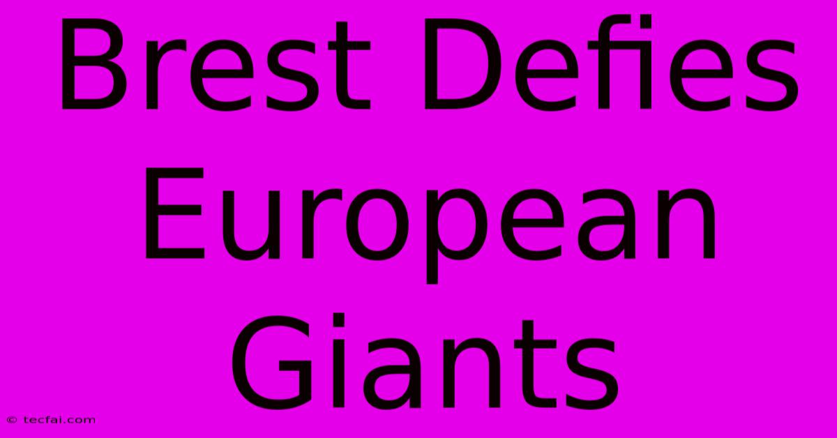 Brest Defies European Giants