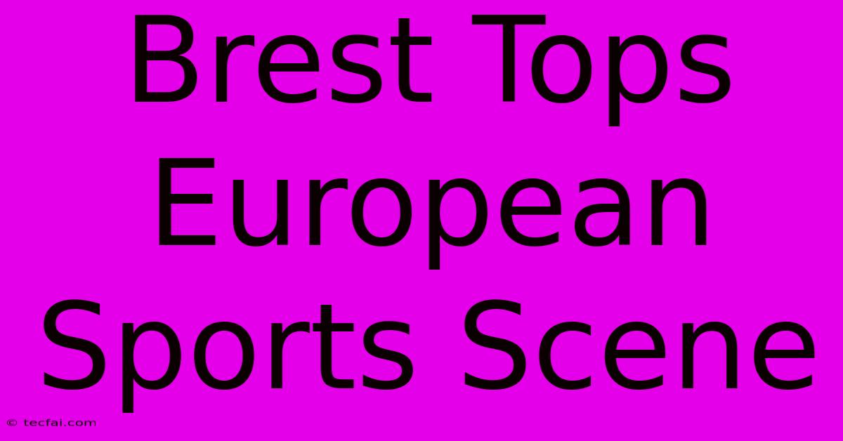 Brest Tops European Sports Scene