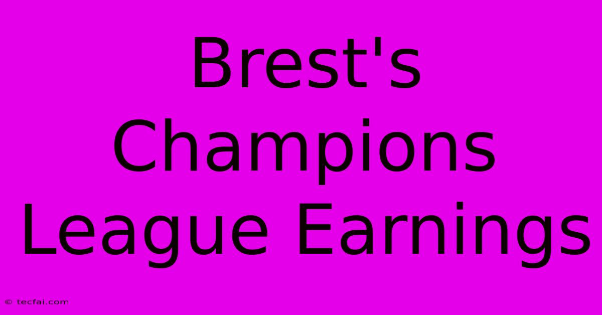 Brest's Champions League Earnings